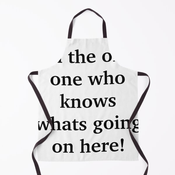 Item preview, I'm The Only One Who Knows Whats Going On Here designed and sold by TwinkleBaby.