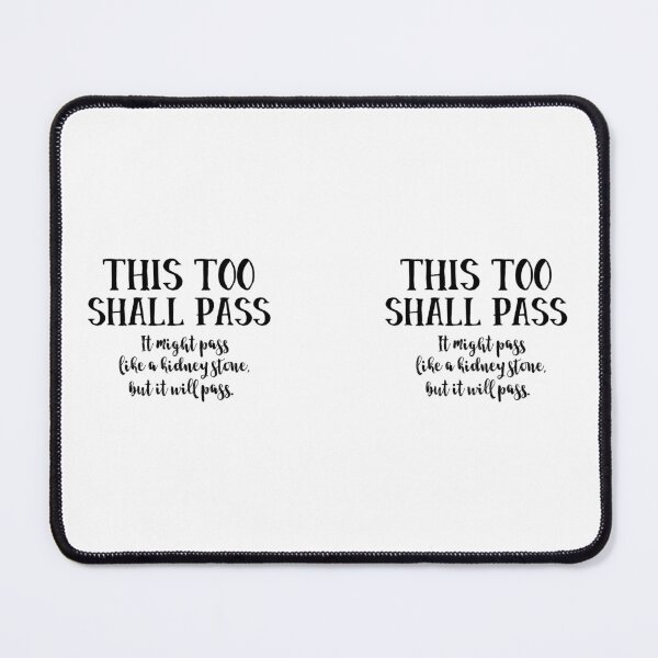 Item preview, This Too Shall Pass Funny Saying Encouragement  designed and sold by TwinkleBaby.