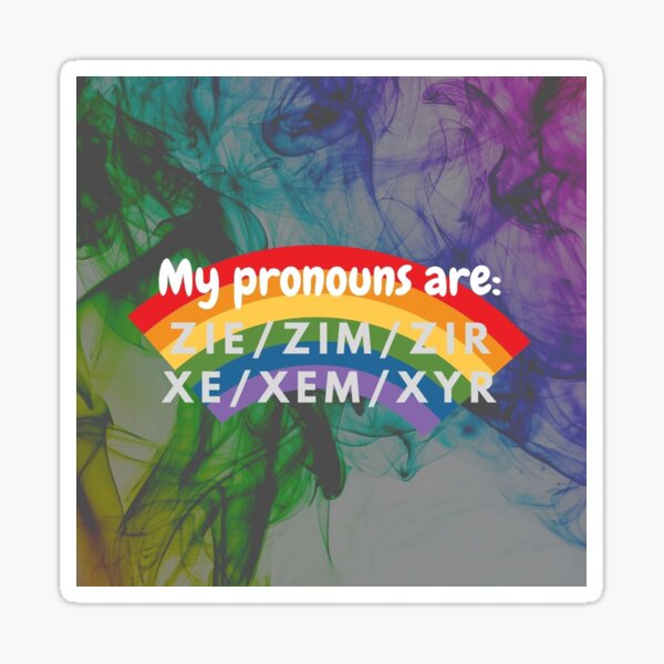 "Pronouns Zie/Zim/Zir, Ne/Nem/Nir" Sticker by gabby171922 Redbubble