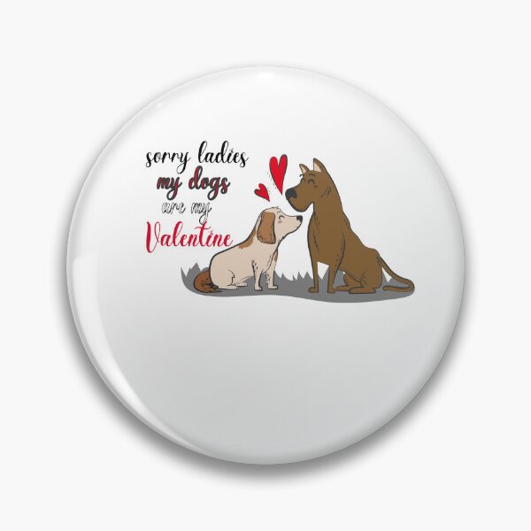 Item preview, sorry ladies my dogs are my valentine designed and sold by dinadesign21.