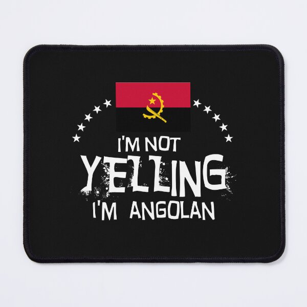 Item preview, I'm not yelling, I'm Angolan - Flag of Angola designed and sold by obedtheartist.