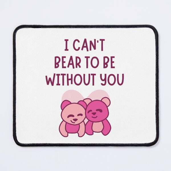 Item preview, I Can't Bear To Be Without You Valentines Pun designed and sold by Pun Intended.