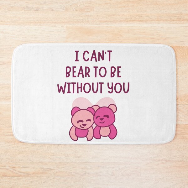 Item preview, I Can't Bear To Be Without You Valentines Pun designed and sold by Pun Intended.