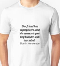 Our friend... Unisex T-Shirt