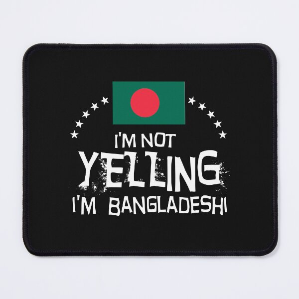 Item preview, Flag of Bangladesh- I'm not yelling, I'm Bangladeshi designed and sold by obedtheartist.