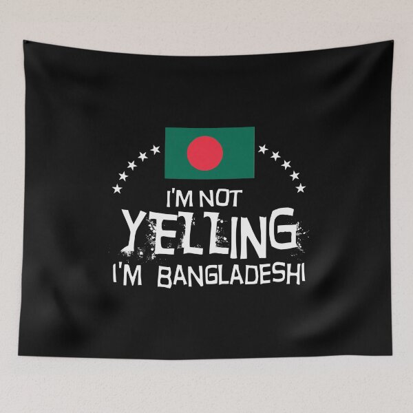 Item preview, Flag of Bangladesh- I'm not yelling, I'm Bangladeshi designed and sold by obedtheartist.