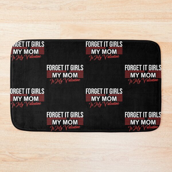 Item preview, Forget It Girls My Mom Is My Valentine Cute Cool Mommy Present Valentine's Day designed and sold by pedrored369.