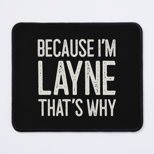 Item preview, Because I’m Layne That’s Why Funny Personalized Name designed and sold by MariosNydras.