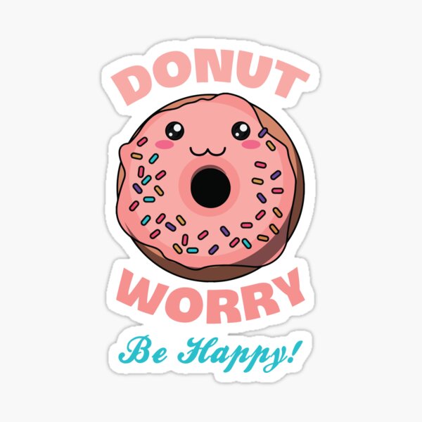 Donut Puns Dont Worry Donut Worry Sticker For Sale By Nikita2162 Redbubble 9257