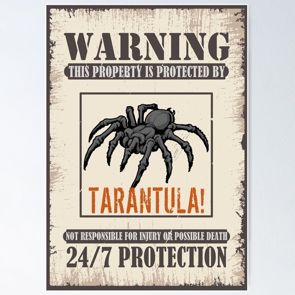 Tarantula Quotes Warning This Property Is Protected By Tarantula Poster