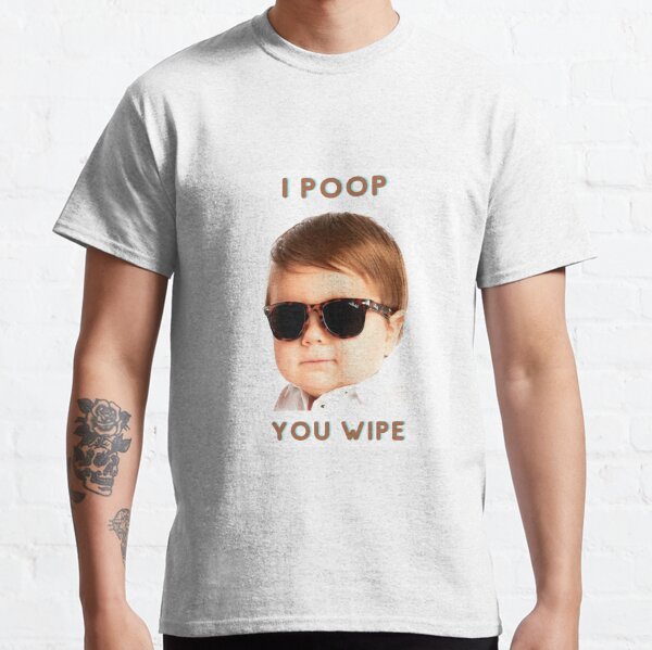 I Poop - You Wipe Classic T-Shirt