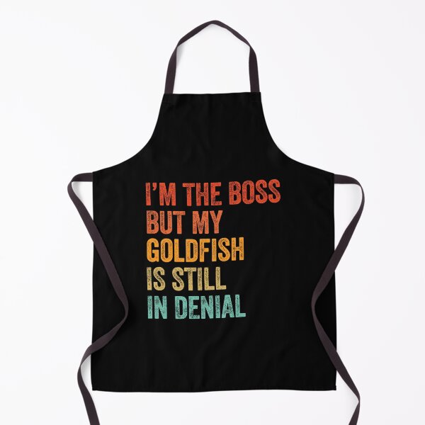 Item preview, I'm Boss But My Goldfish Fish Still In Denial designed and sold by LADistrictGarb.