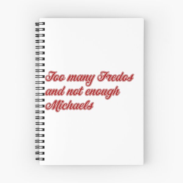Item preview, Too Many Fredos and Not Enough Michaels designed and sold by Texterns.