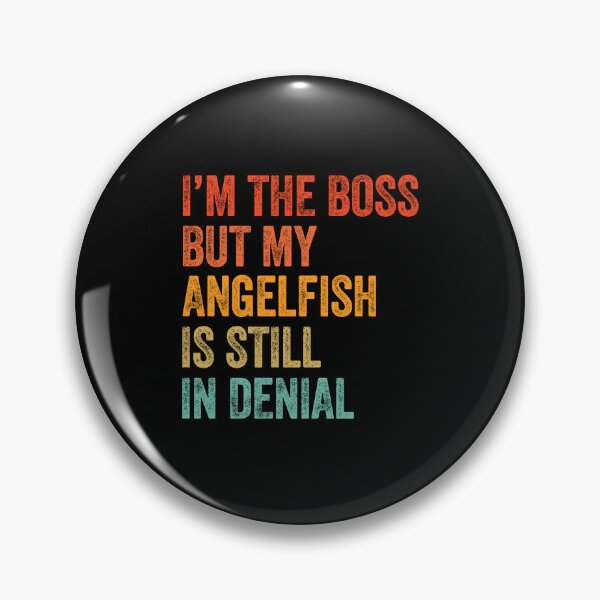 Item preview, I'm Boss But My Angelfish Fish Still In Denial  designed and sold by LADistrictGarb.