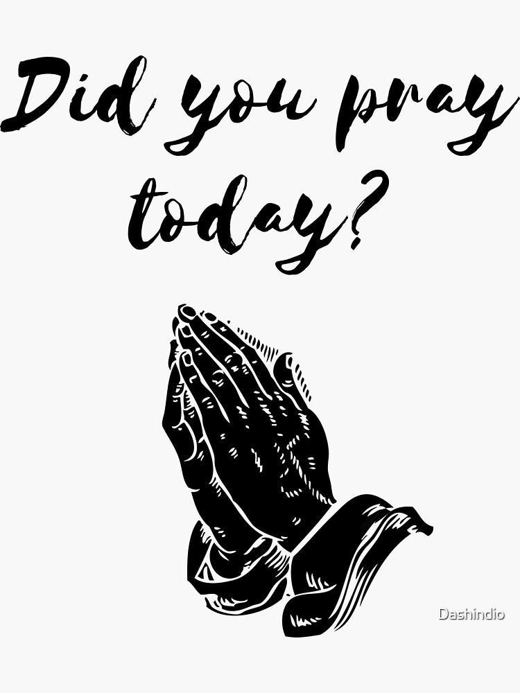 "Did you pray today?" Sticker by Dashindio Redbubble