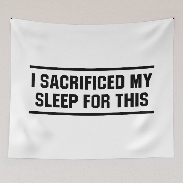 Item preview, I Sacrificed My Sleep For This designed and sold by allysmar.