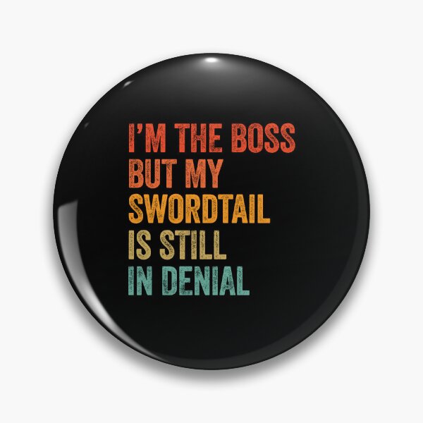 Item preview, I'm Boss But My Swordtail Fish Still In Denial  designed and sold by LADistrictGarb.