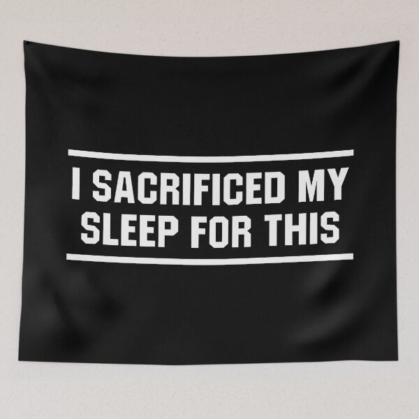 Item preview, I Sacrificed My Sleep For This designed and sold by allysmar.