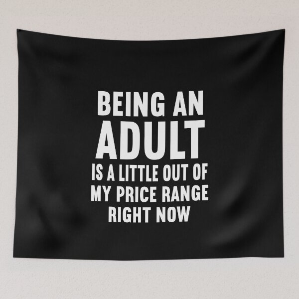 Item preview, Adulting Is Out Of My Price Range designed and sold by nanogarbanzo.