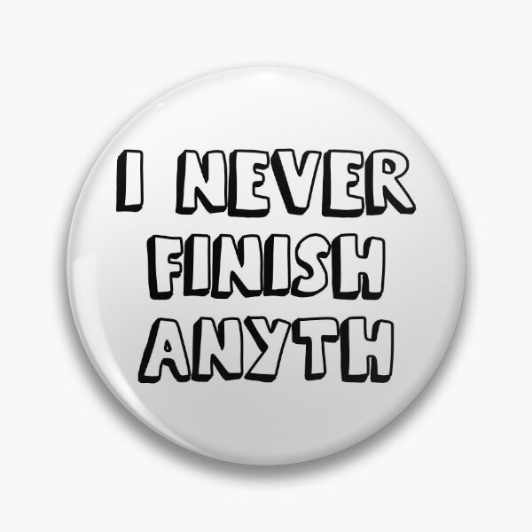 Item preview, I Never Finish Anything Funny Lazy People Quote designed and sold by allysmar.
