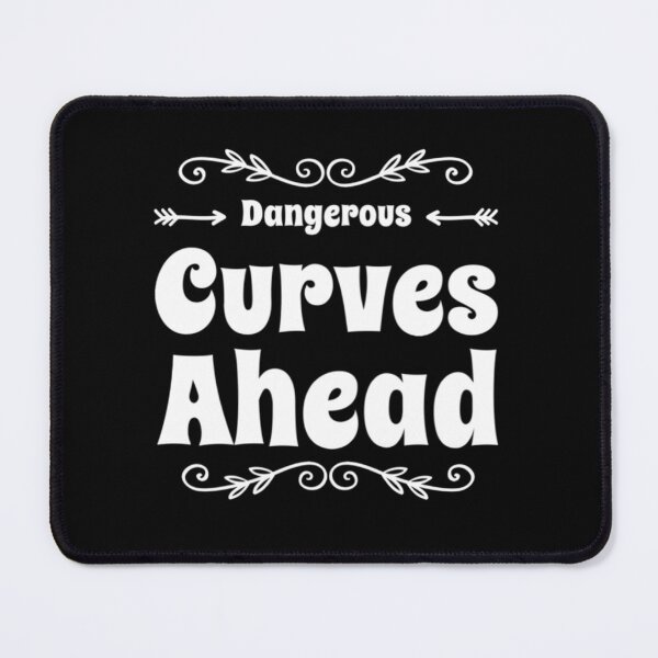 Item preview, Dangerous Curves Ahead designed and sold by RiseandShineTee.