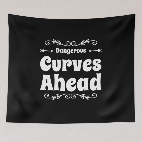 Item preview, Dangerous Curves Ahead designed and sold by RiseandShineTee.