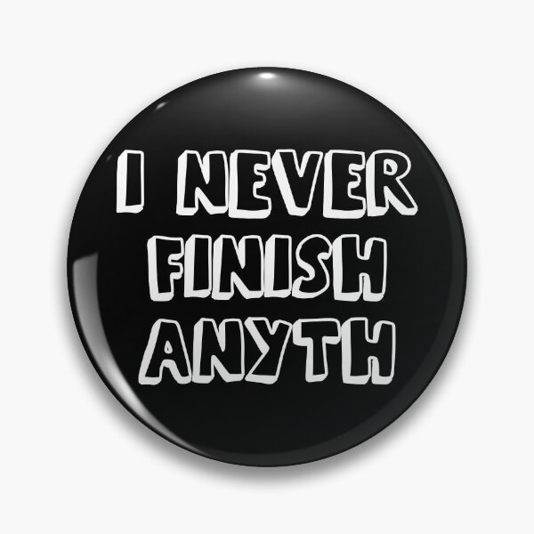 Item preview, I Never Finish Anything Funny Lazy People Quote designed and sold by allysmar.