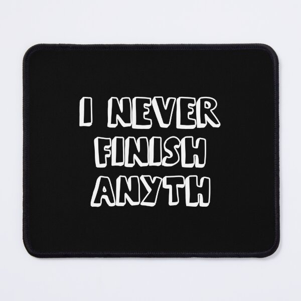 Item preview, I Never Finish Anything Funny Lazy People Quote designed and sold by allysmar.