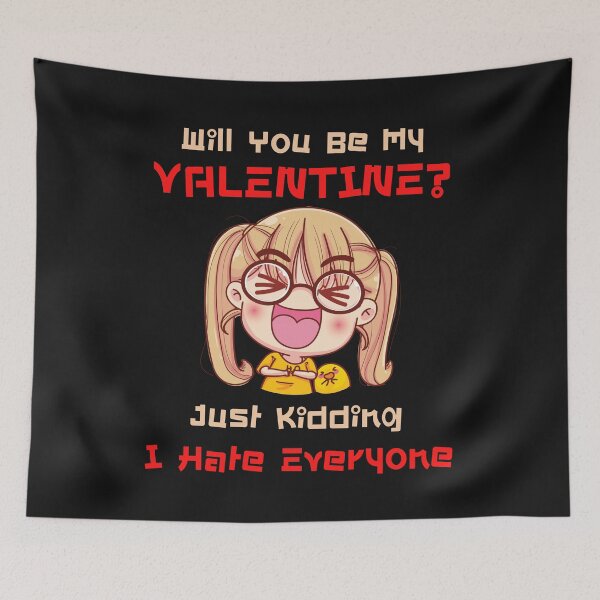 Item preview, Will You Be My Valentine Just Kidding I Hate Everyone Shirt designed and sold by PuPPuB.