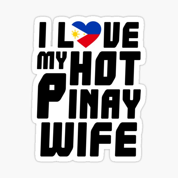 I Love My Hot Filipino Wife I Love My Hot Pinay Wife Sticker For Sale By Lusoblaban Redbubble