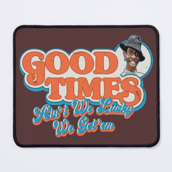Item preview, Good Times Ain't We Lucky We Got'em JJ Evans designed and sold by Alema Art.