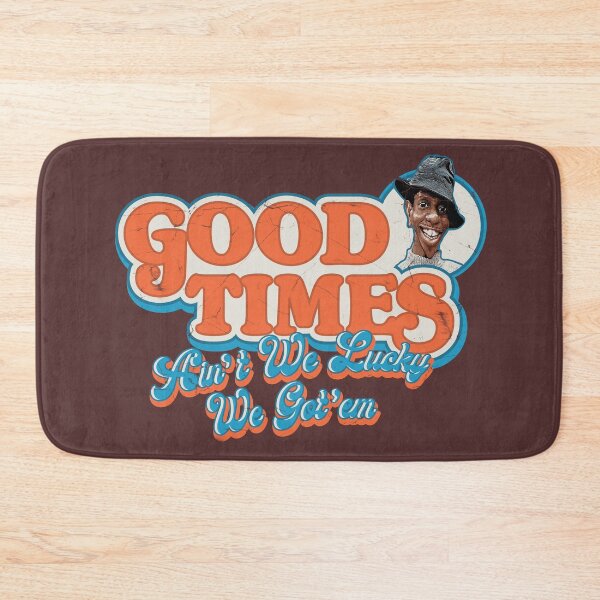 Item preview, Good Times Ain't We Lucky We Got'em JJ Evans designed and sold by Alema Art.