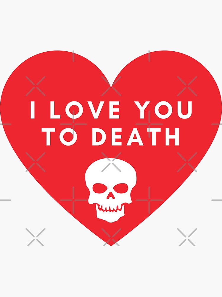 "White Skull I Love You to Death Red Heart White Text" Sticker by
