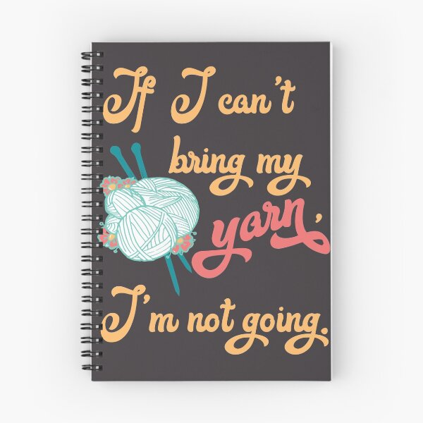 Item preview, If I can't bring my yarn, I'm not going. - knitting yarn, knitter, skein, knitting, knitwear, knitwork, funny, humor  designed and sold by papillondesign.