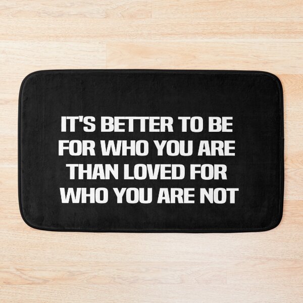 Item preview, Its Better To Be Hated For Who You Are Than Loved For Who You Are Not designed and sold by melshirt-shop.