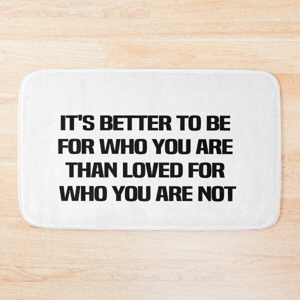 Item preview, Its Better To Be Hated For Who You Are Than Loved For Who You Are Not designed and sold by melshirt-shop.