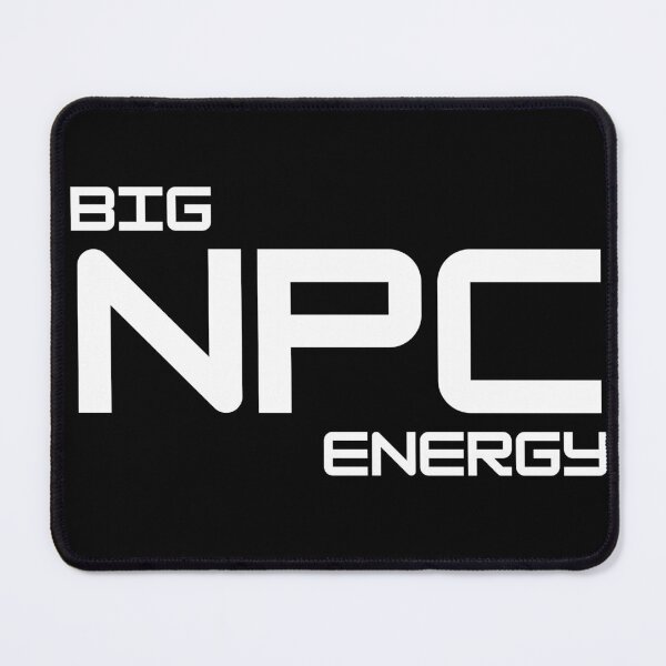 Item preview, Big NPC Energy designed and sold by FlakeyBiscuit3.