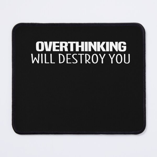 Item preview, Overthinking Will Destroy You designed and sold by melshirt-shop.