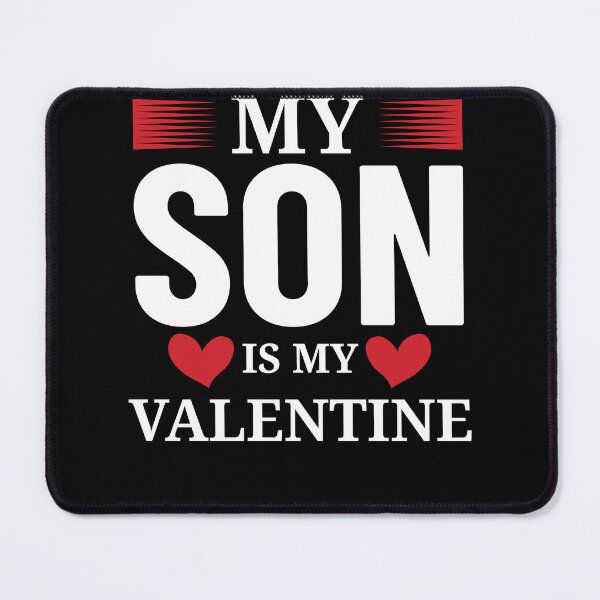 Item preview, MY SON IS MY VALENTINE  designed and sold by hasanmasud.