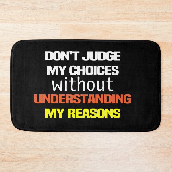 Item preview, Don't Judge My Choices Without Understanding My Reasons  designed and sold by melshirt-shop.
