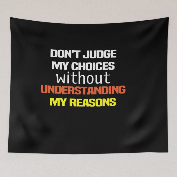 Item preview, Don't Judge My Choices Without Understanding My Reasons  designed and sold by melshirt-shop.