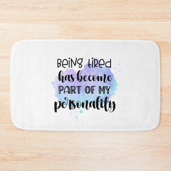 Item preview, Being Tired Has Become Part of My Personality - Sarcastic Funny  designed and sold by younghopes.