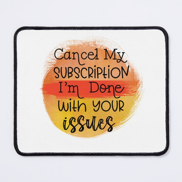 Item preview, Cancel My Subscription - Sarcastic Funny  designed and sold by younghopes.