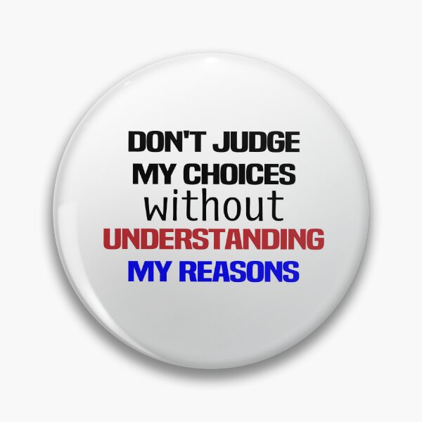 Item preview, Don't Judge My Choices Without Understanding My Reasons  designed and sold by melshirt-shop.