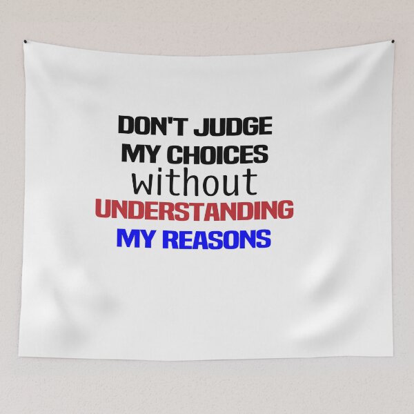 Item preview, Don't Judge My Choices Without Understanding My Reasons  designed and sold by melshirt-shop.
