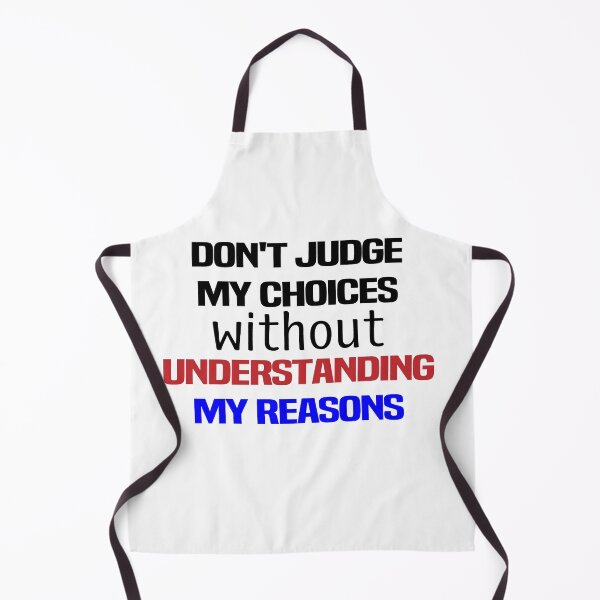 Item preview, Don't Judge My Choices Without Understanding My Reasons  designed and sold by melshirt-shop.