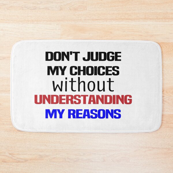 Item preview, Don't Judge My Choices Without Understanding My Reasons  designed and sold by melshirt-shop.