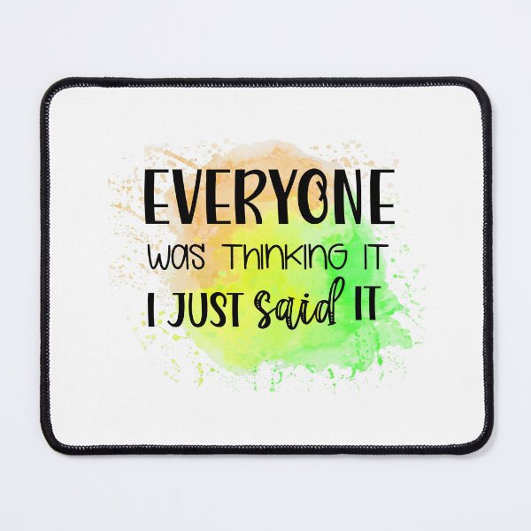 Item preview, Everyone Was Thinking It I Just Said It - Sarcastic Funny  designed and sold by younghopes.