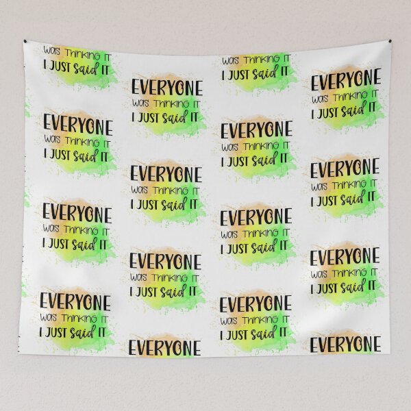 Item preview, Everyone Was Thinking It I Just Said It - Sarcastic Funny  designed and sold by younghopes.