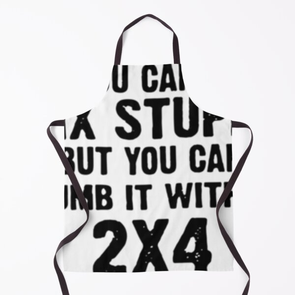 Item preview, You Can't Fix Stupid But You Can Numb It With a 2x4 designed and sold by gameshowfan2001.